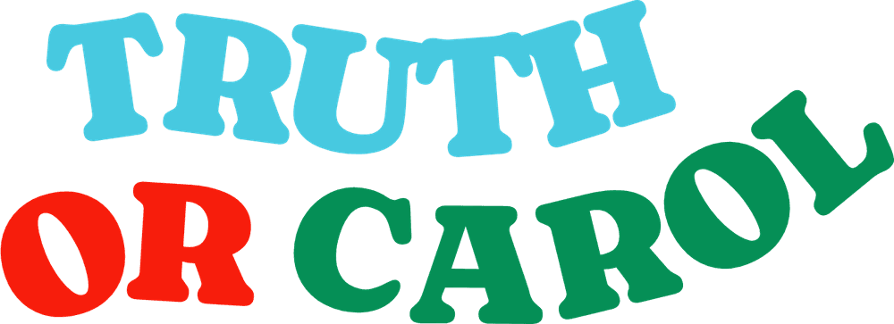 Truth or Carol